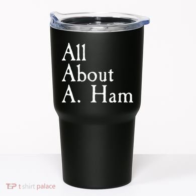 All About A. Ham Tumbler