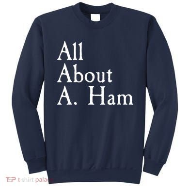 All About A. Ham Sweatshirt