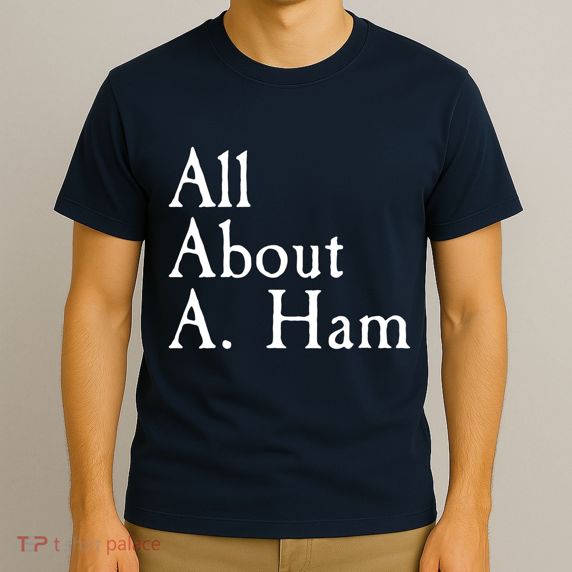 All About A. Ham T-Shirt
