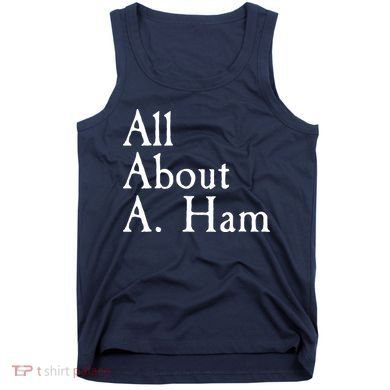 All About A. Ham Tank Top