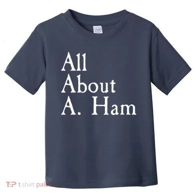 All About A. Ham Toddler T-Shirt