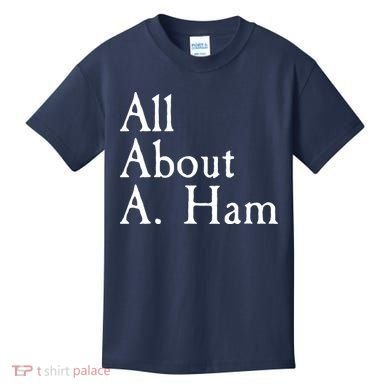 All About A. Ham Kids T-Shirt
