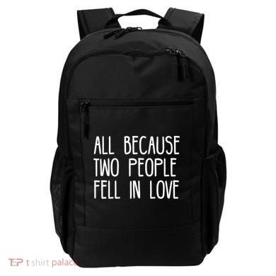All Because Two People Fell in Love Backpack