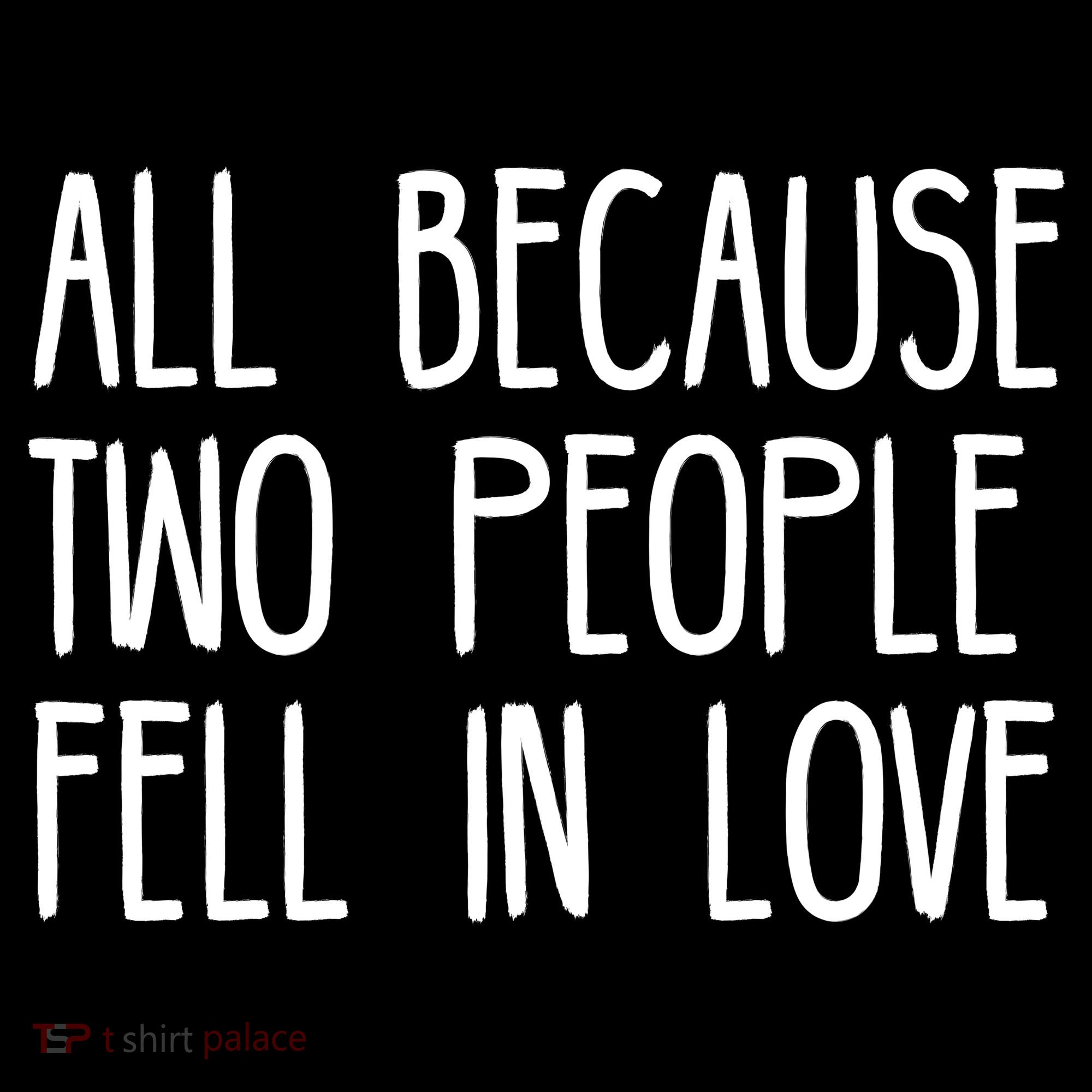 All Because Two People Fell in Love Ornament