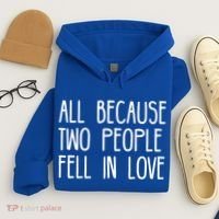 All Because Two People Fell in Love Hoodie thumb 4