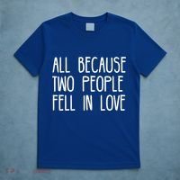 All Because Two People Fell in Love T-Shirt thumb 5