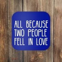 All Because Two People Fell in Love Coaster thumb 0
