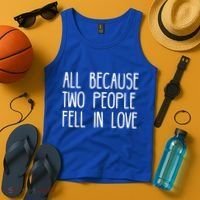 All Because Two People Fell in Love Tank Top thumb 4