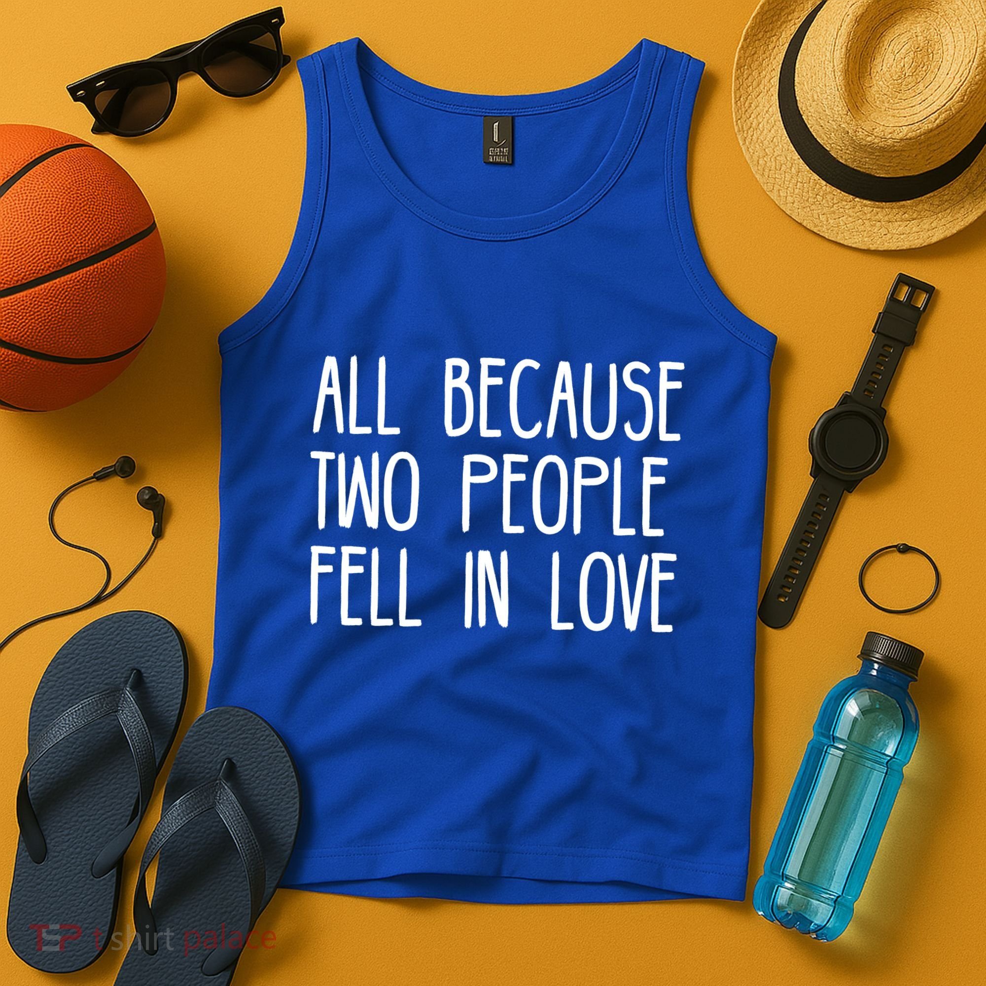 All Because Two People Fell in Love Tank Top