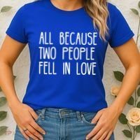 All Because Two People Fell in Love Women's T-Shirt thumb 2