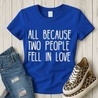 All Because Two People Fell in Love Women's T-Shirt thumb 3