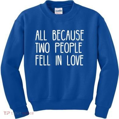 All Because Two People Fell in Love Kids Sweatshirt