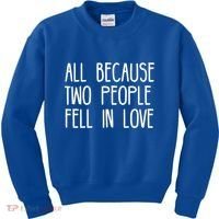 All Because Two People Fell in Love Kids Sweatshirt thumb 0