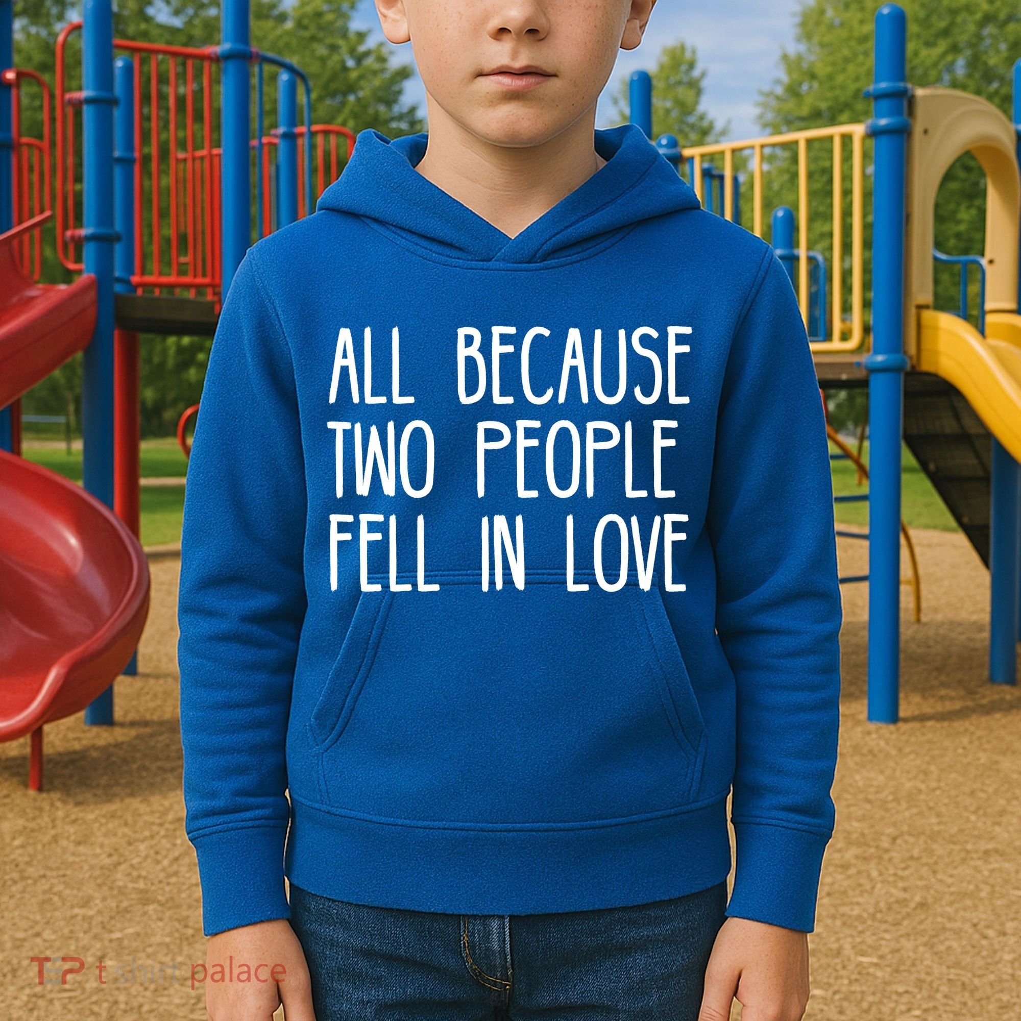 All Because Two People Fell in Love Kids Hoodie