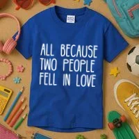 All Because Two People Fell in Love Kids T-Shirt thumb 3