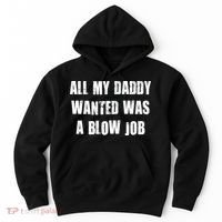 All Daddy Wanted Was A Blow Job Hoodie thumb 0