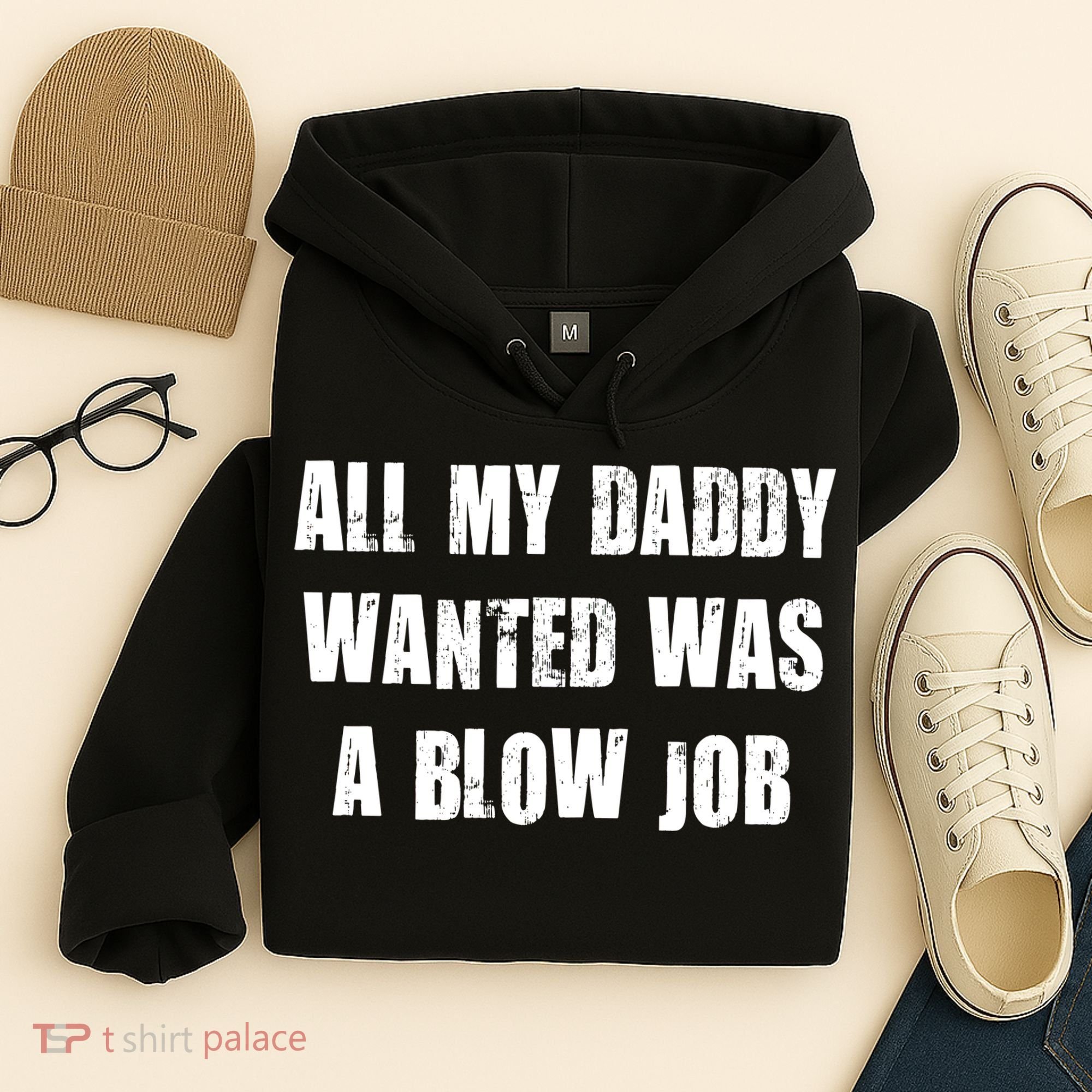 All Daddy Wanted Was A Blow Job Hoodie