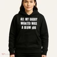 All Daddy Wanted Was A Blow Job Hoodie thumb 5