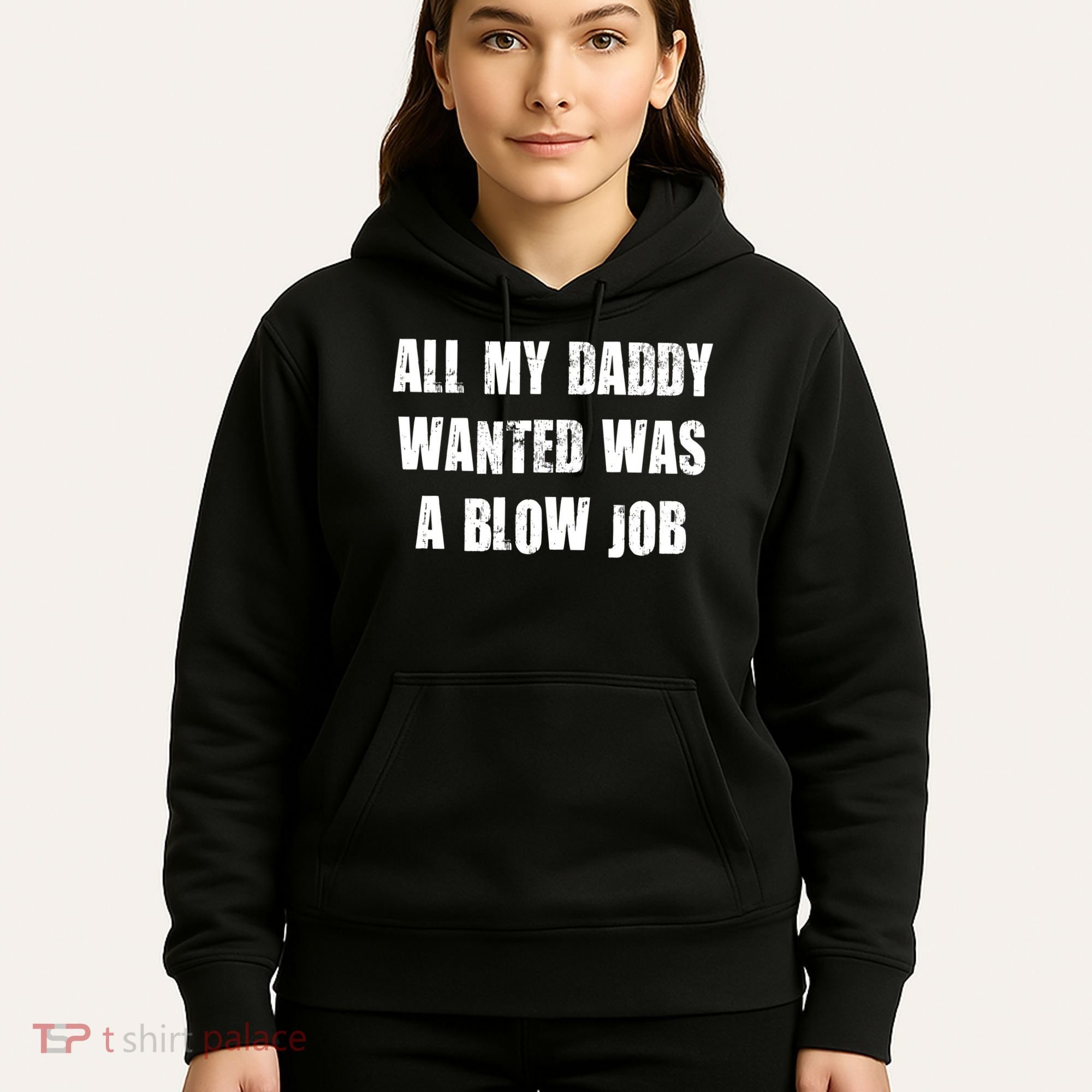 All Daddy Wanted Was A Blow Job Hoodie