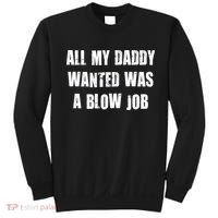 All Daddy Wanted Was A Blow Job Sweatshirt thumb 0