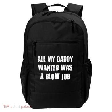 All Daddy Wanted Was A Blow Job Backpack