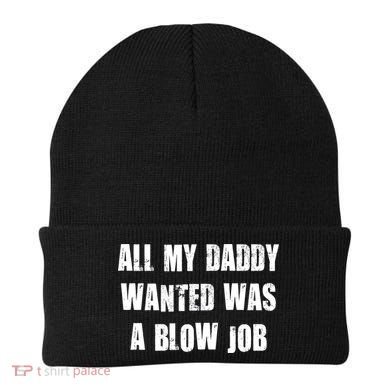 All Daddy Wanted Was A Blow Job Beanie