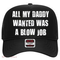 All Daddy Wanted Was A Blow Job Hat thumb 0