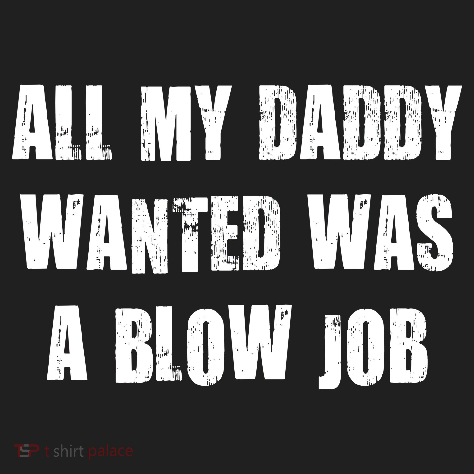 All Daddy Wanted Was A Blow Job Hat