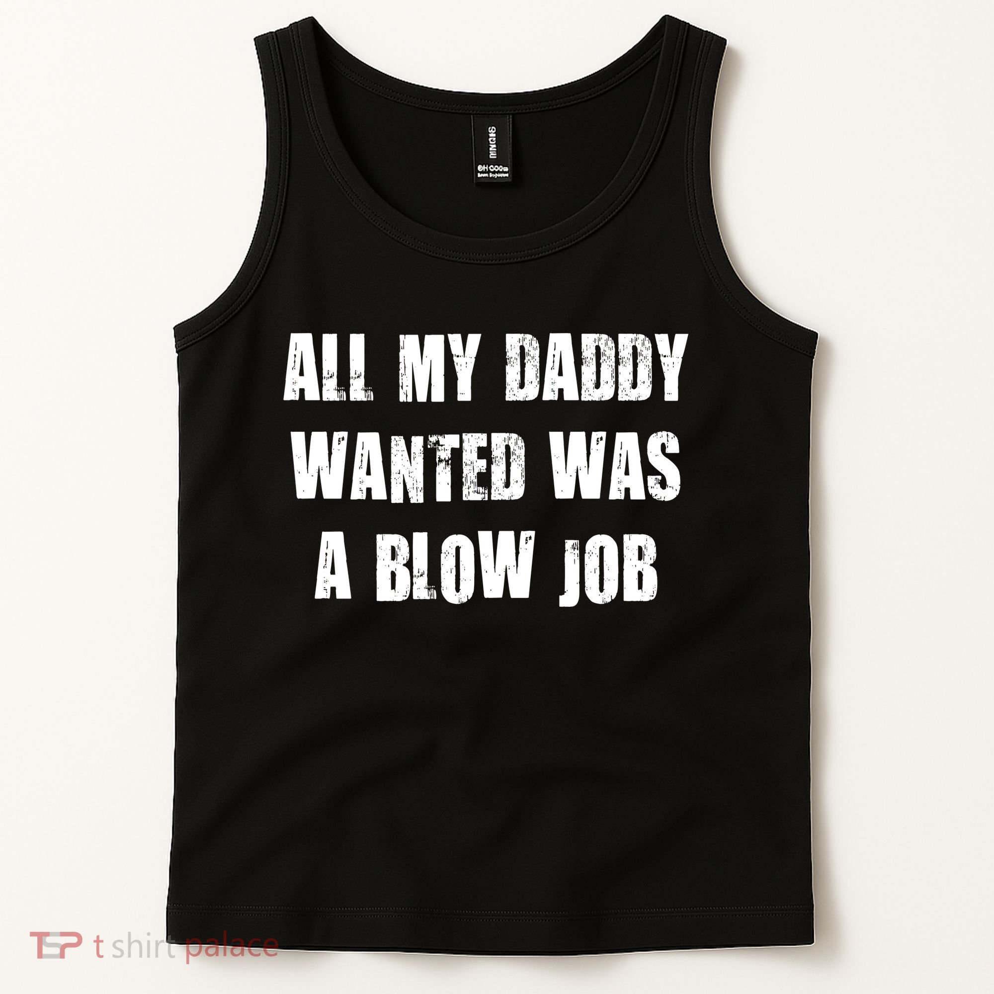 All Daddy Wanted Was A Blow Job Tank Top