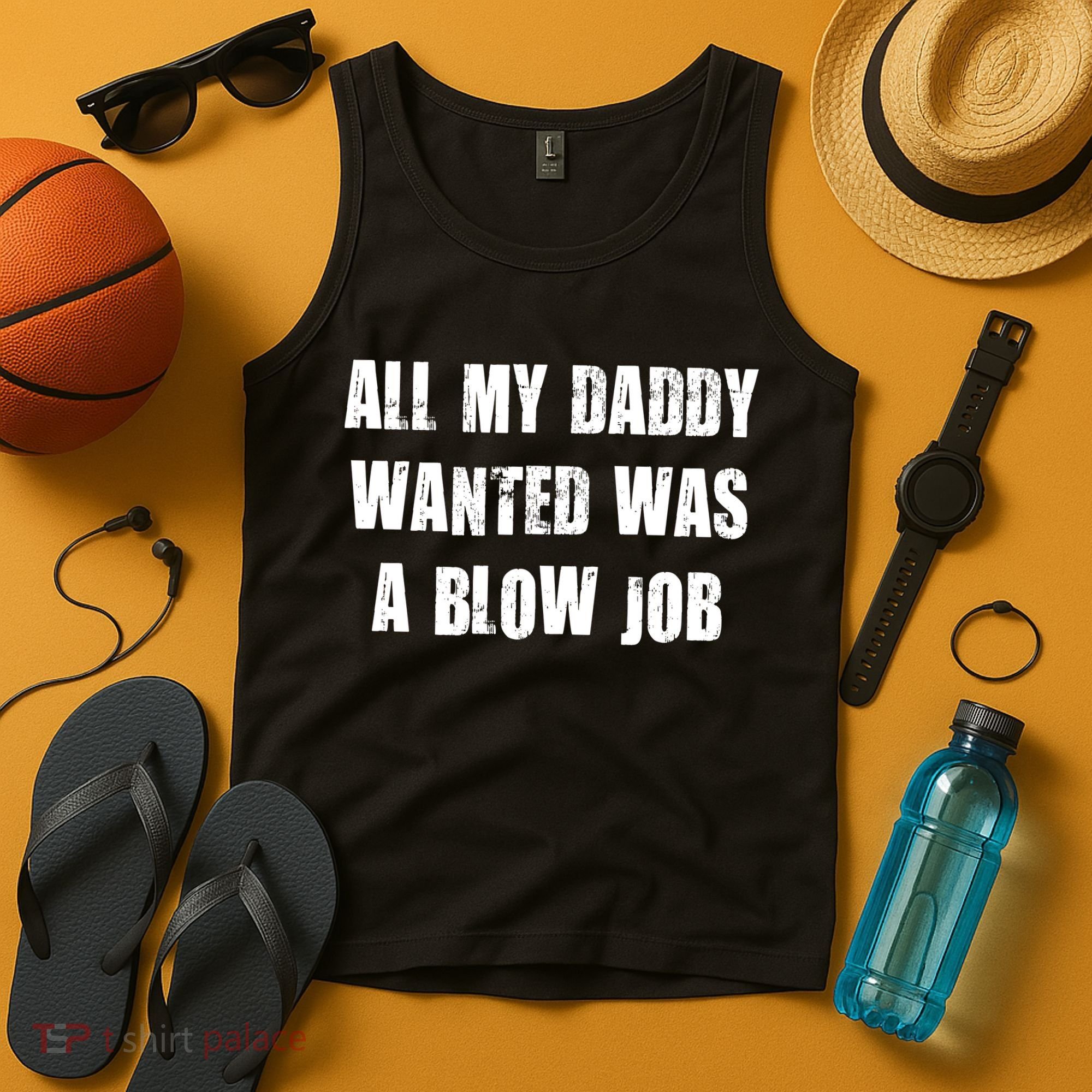 All Daddy Wanted Was A Blow Job Tank Top
