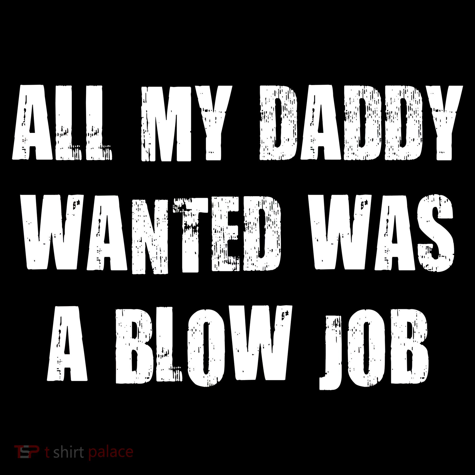All Daddy Wanted Was A Blow Job Tank Top