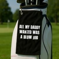 All Daddy Wanted Was A Blow Job Golf Towel thumb 2