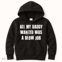 All Daddy Wanted Was A Blow Job Kids Hoodie thumb 0