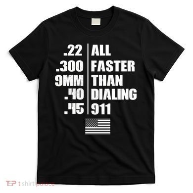 All Faster Than Dialing 911 T-Shirt