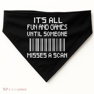 All Fun And Games Until Someone Misses A Scan Poster Worker USA-Made Doggie Bandana