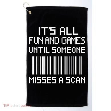 All Fun And Games Until Someone Misses A Scan Poster Worker Golf Towel