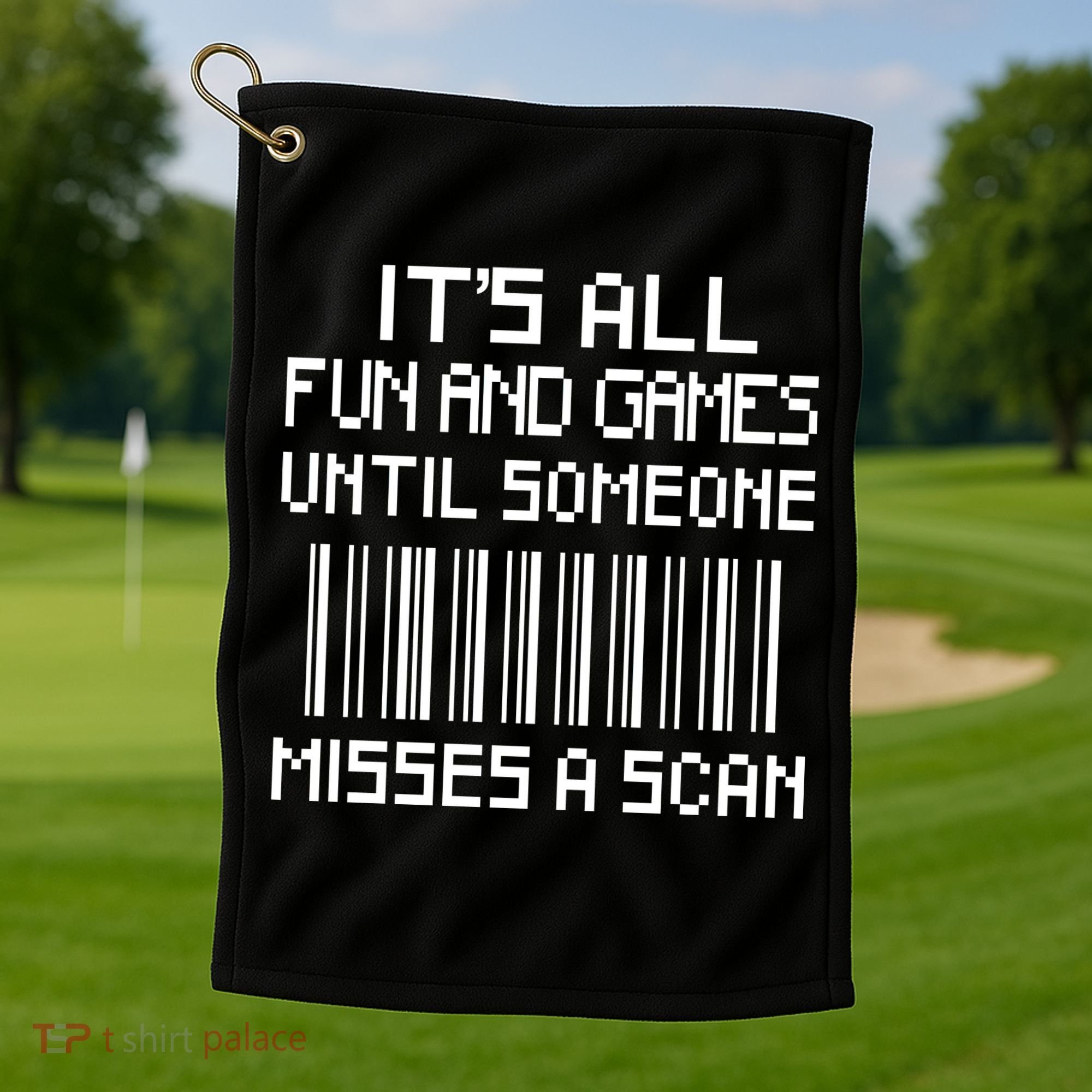 All Fun And Games Until Someone Misses A Scan Poster Worker Golf Towel