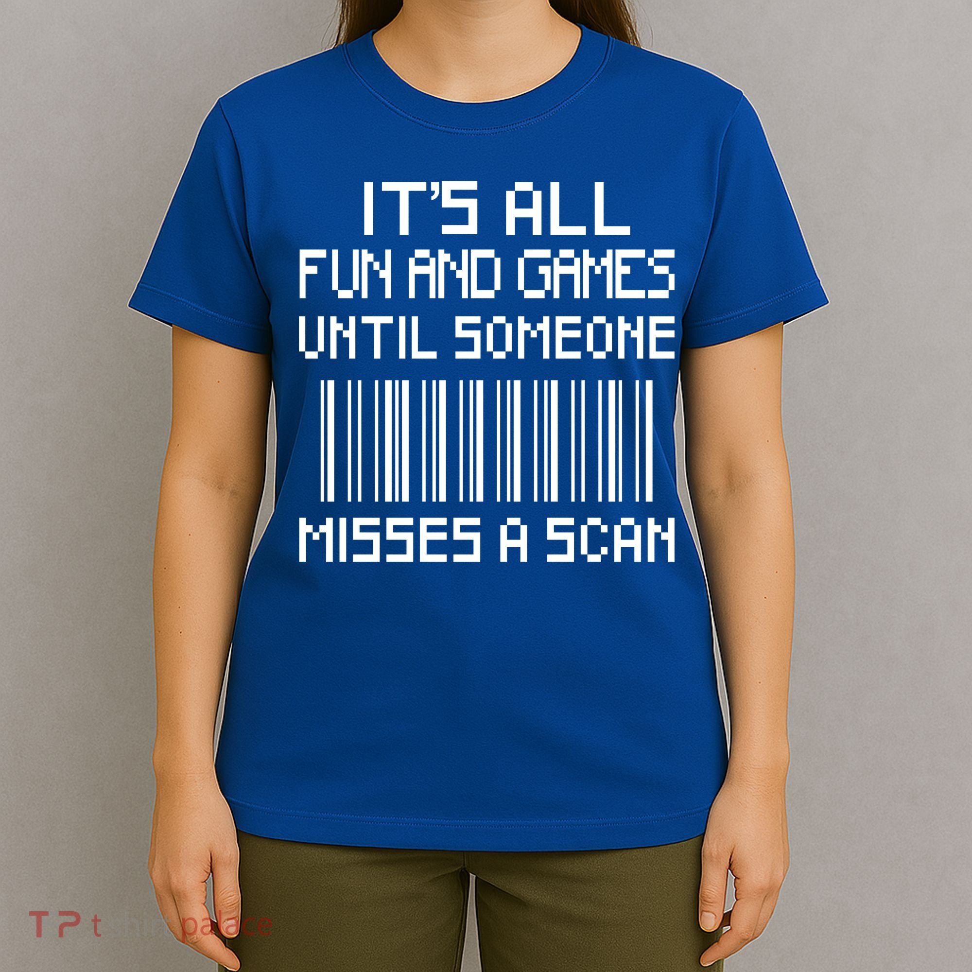 All Fun And Games Until Someone Misses A Scan Poster Worker T-Shirt