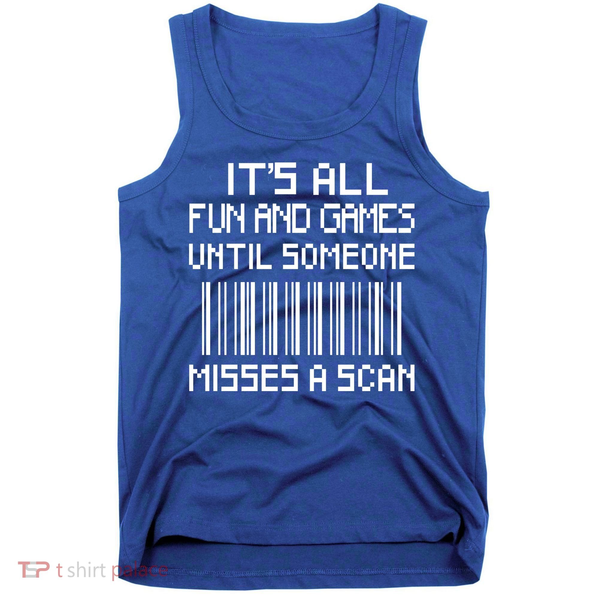All Fun And Games Until Someone Misses A Scan Poster Worker Tank Top