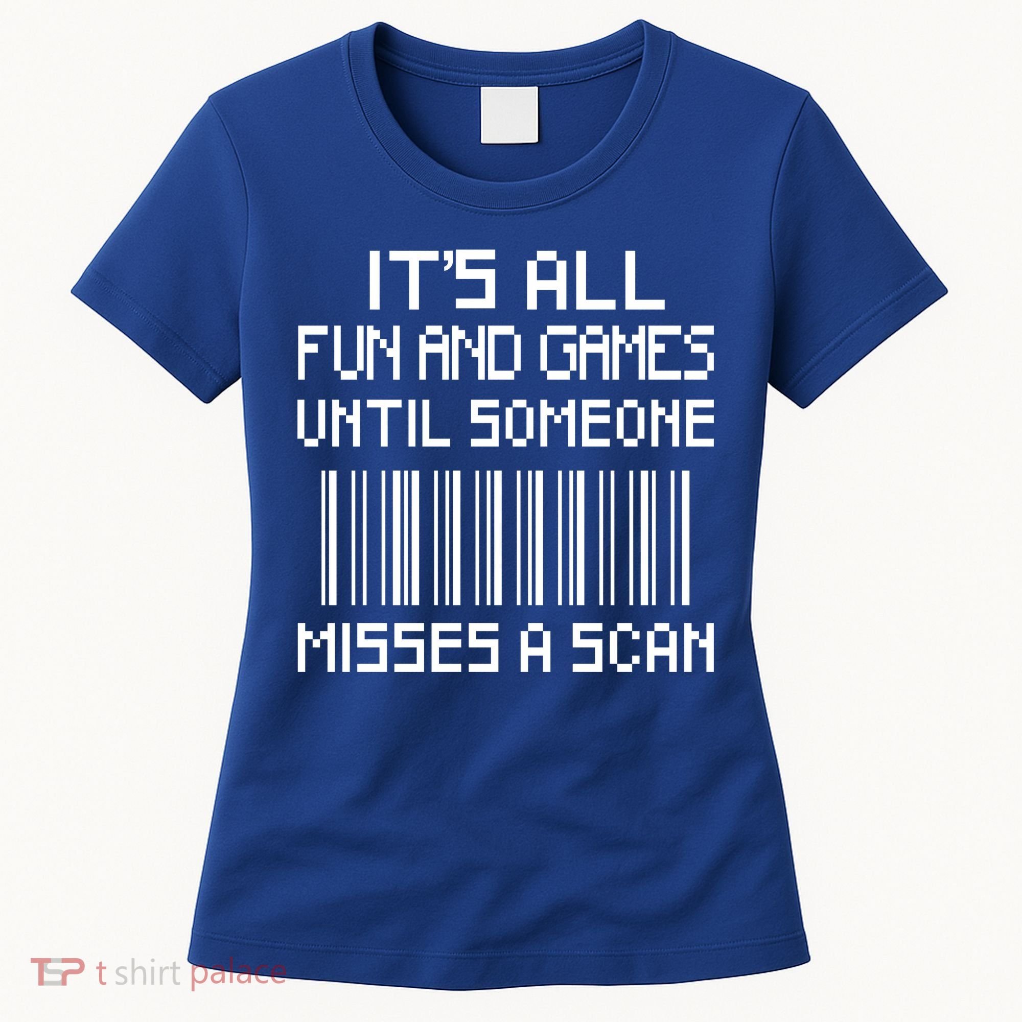 All Fun And Games Until Someone Misses A Scan Poster Worker Women's T-Shirt