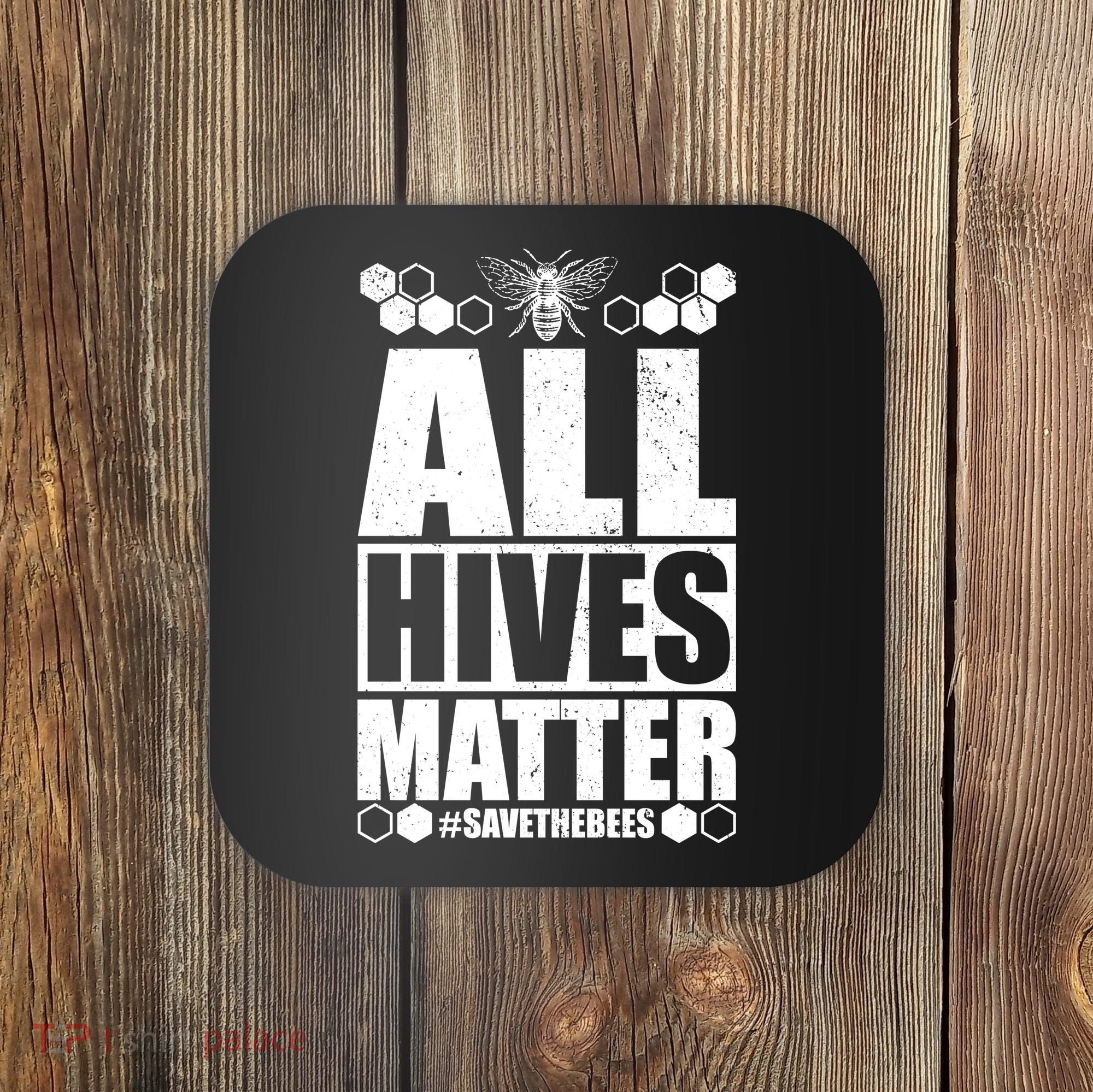 All Hives Matter Save The Bees Coaster