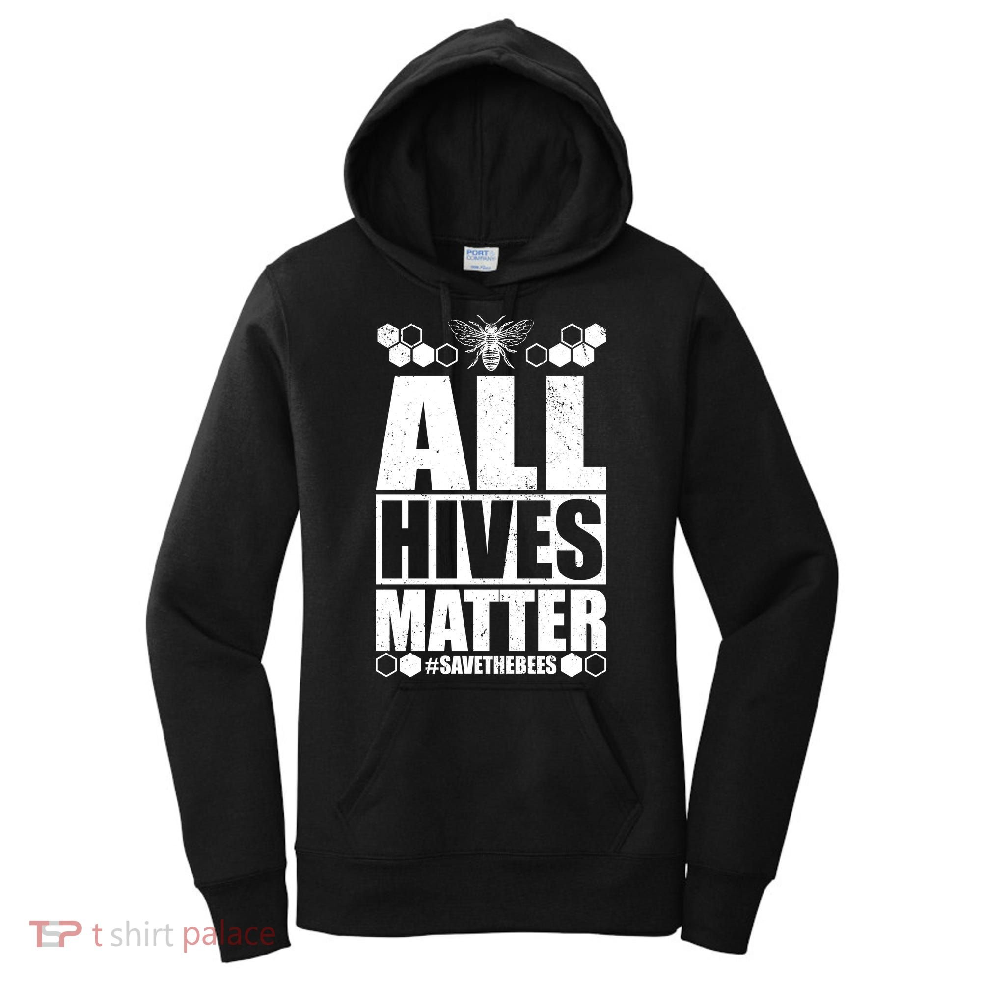 All Hives Matter Save The Bees Women's Hoodie