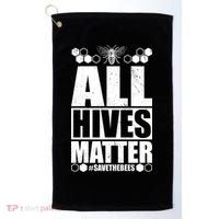 All Hives Matter Save The Bees Golf Towel thumb 0
