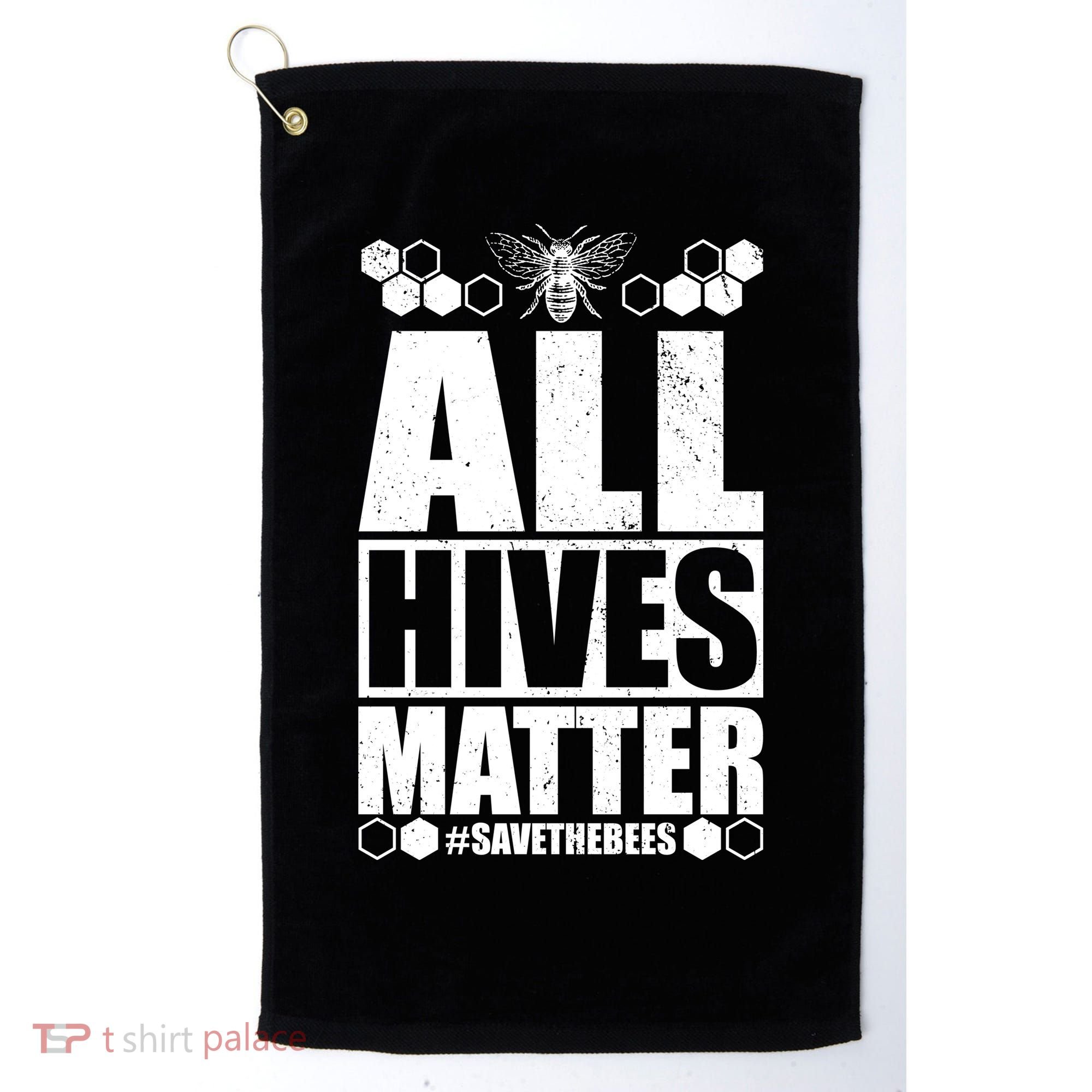 All Hives Matter Save The Bees Golf Towel