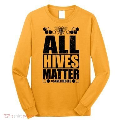 All Hives Matter Save The Bees Long Sleeve Shirt