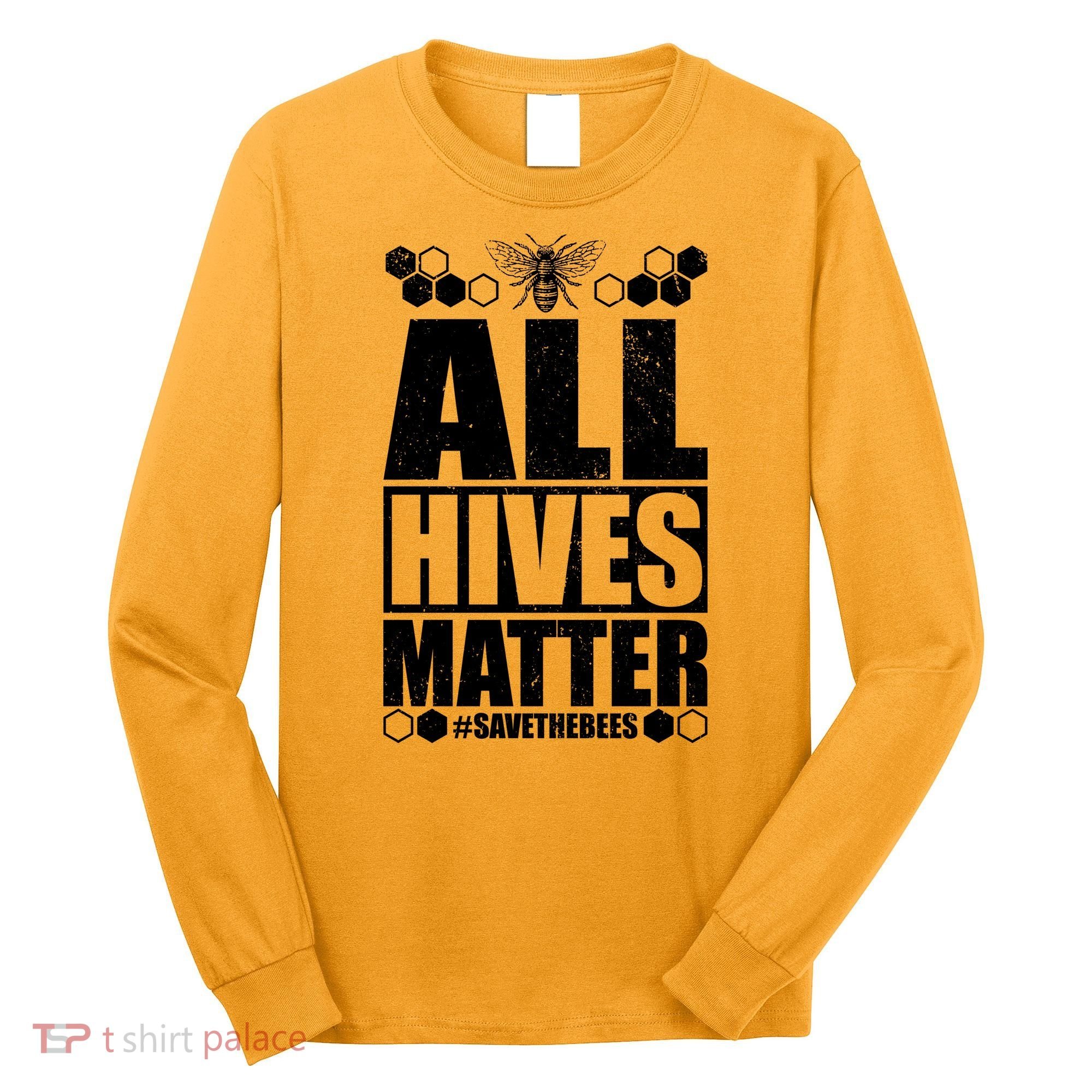All Hives Matter Save The Bees Long Sleeve Shirt