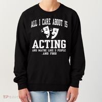 All I Care About Is Acting Women's Sweatshirt thumb 0