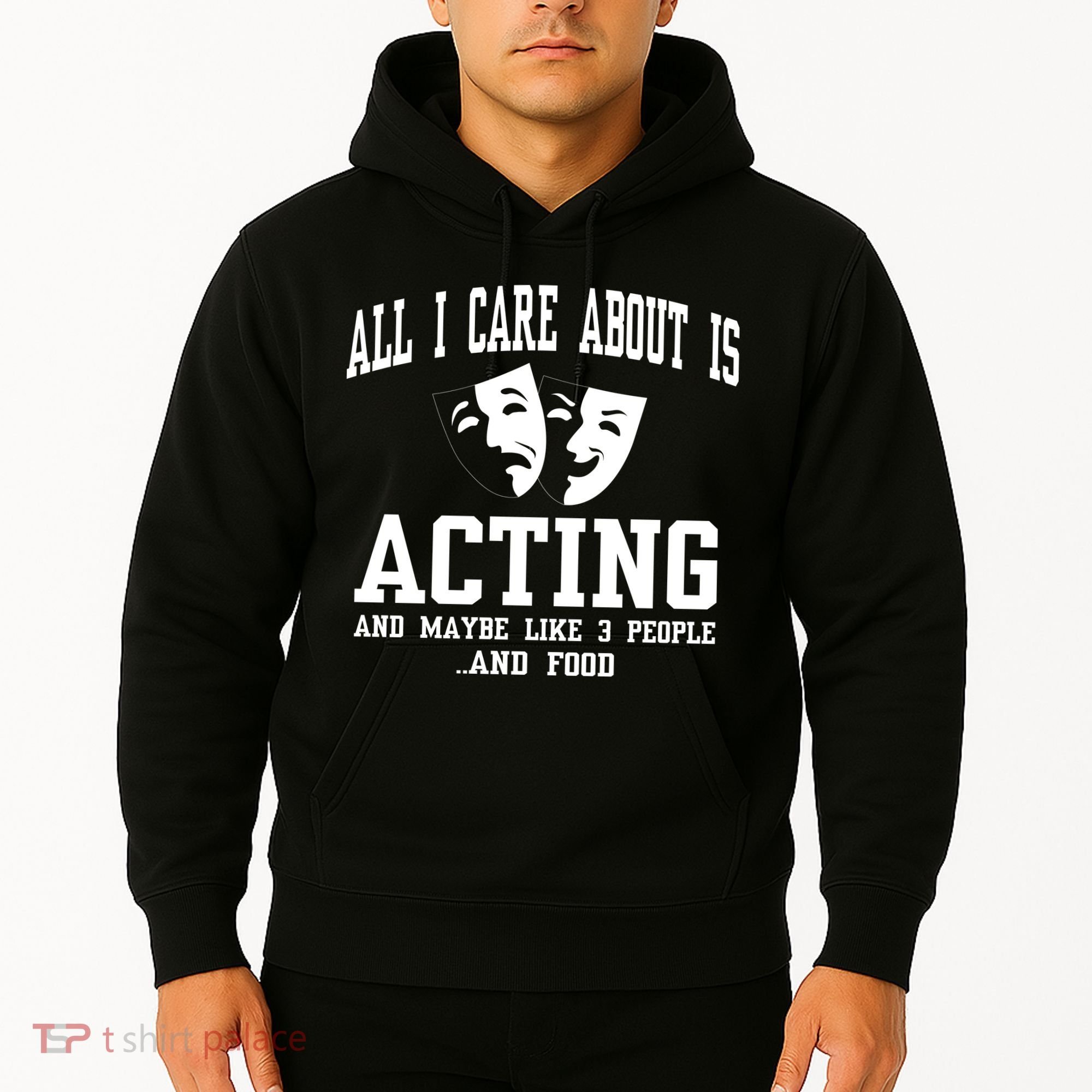 All I Care About Is Acting Hoodie