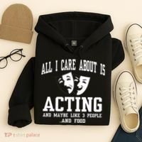 All I Care About Is Acting Hoodie thumb 4