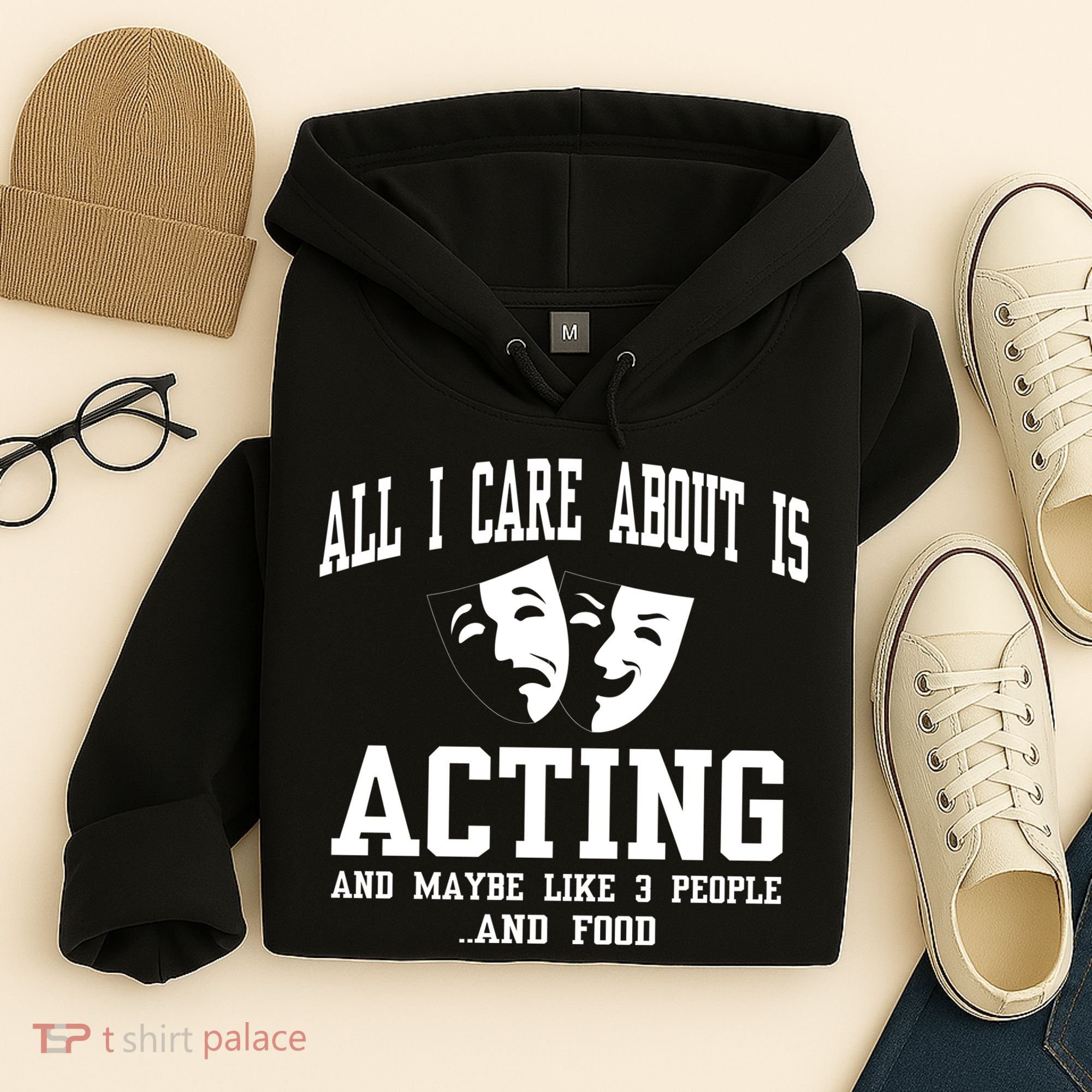 All I Care About Is Acting Hoodie